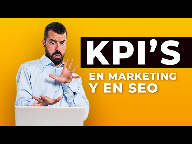 KPIs en Marketing Digital y como utilizarlos en una campaña de SEO