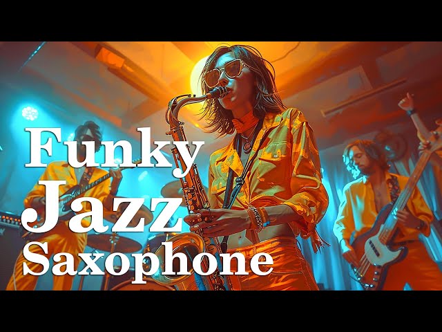 Boost Your Mood With Smooth Funky Jazz Saxophone 🎶 Uplifting Instrumental Music For A Relaxing Day