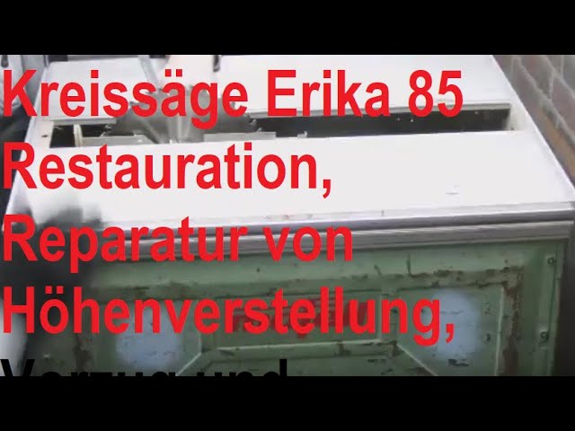 Kreissäge Erika 85 Restauration, Reparatur von Höhenverstellung, Vorzug und Motorbremse