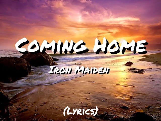 Coming Home - Iron Maiden (lyrics)