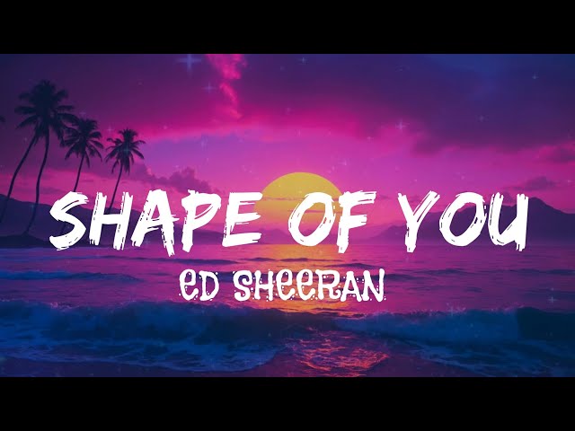 Ed Sheeran - Shape Of You (lyrics)