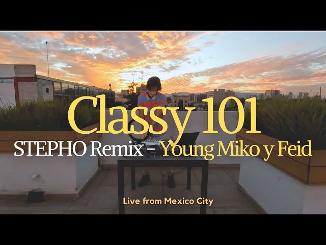 Classy 101 - Young Miko y Feid (STEPHO Remix)