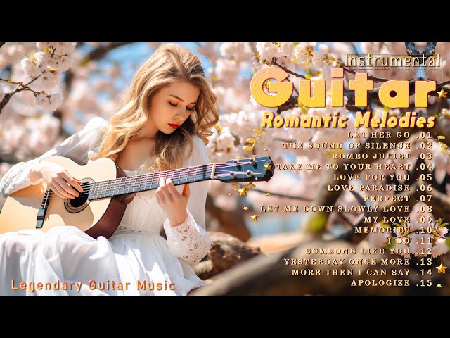 🍀 Beautiful Romantic Guitar Music For Your Soul and Heart 🌷Relaxing Guitar Music For Your Soul 2024💐