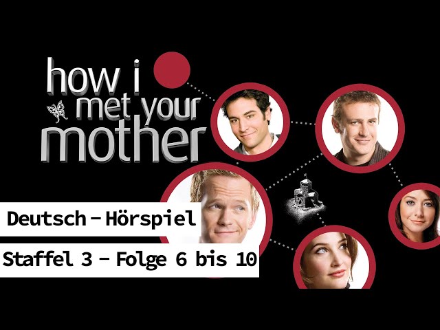 How I Met Your Mother - Staffel 3 (Folge 6-10) Hörspiel/Blackscreen Deutsch