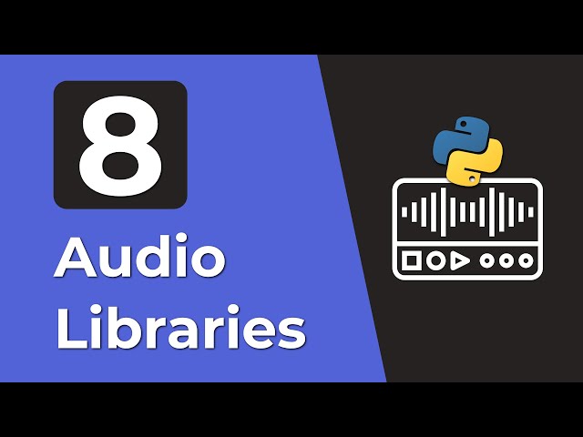 Top 8 Libraries For Audio Processing In Python