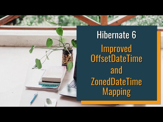 Improved mapping of ZonedDateTime and OffsetDateTime in Hibernate 6