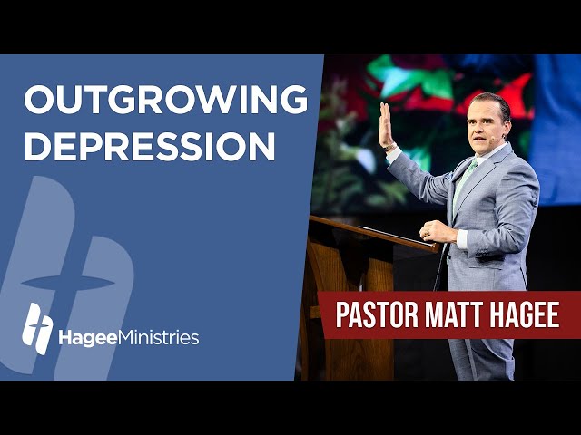 Pastor Matt Hagee - "Outgrowing Depression"