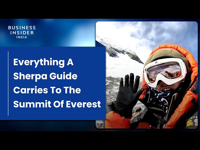 Everything A Sherpa Guide Carries To The Summit Of Everest