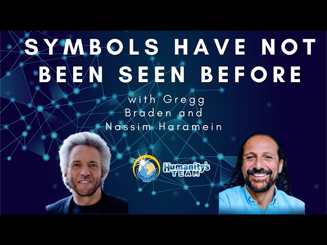 Symbols Have Not Yet Been Seen Before with Gregg Braden and Nassim Haramein