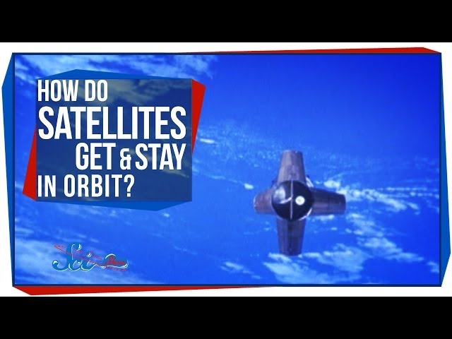How Do Satellites Get & Stay in Orbit?
