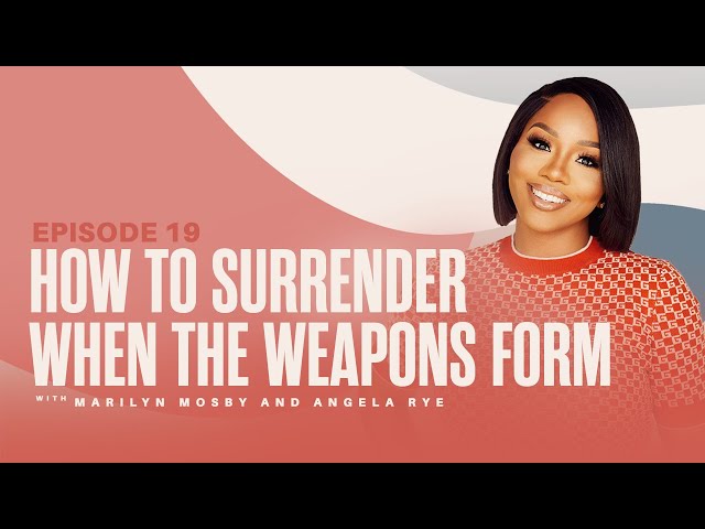 How to Surrender When the Weapons Form X Sarah Jakes Roberts and Marilyn Mosby and Angela Rye