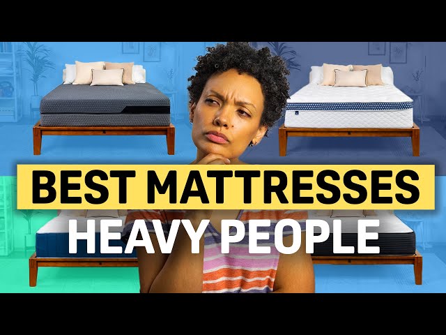 Best Mattress for Heavyweight Sleepers — Our Top Picks!