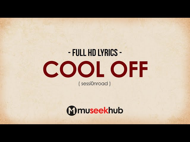 sessi0nroad - Cool Off [ FULL HD ] Lyrics 🎵