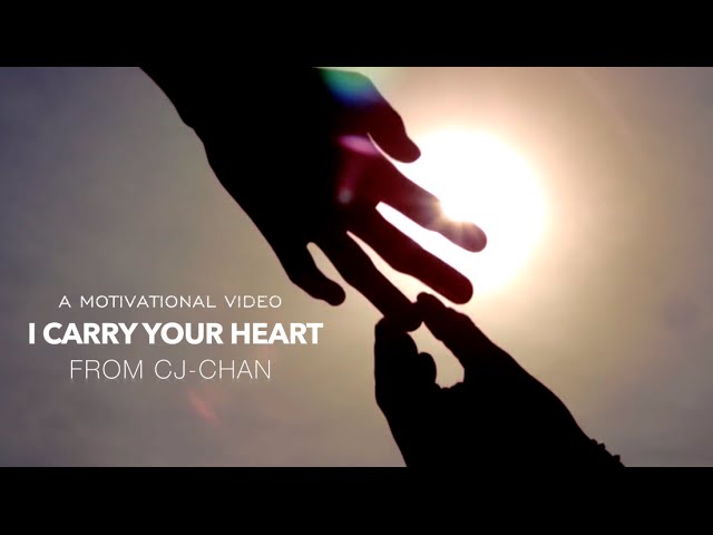 I Carry Your Heart - Motivational Video