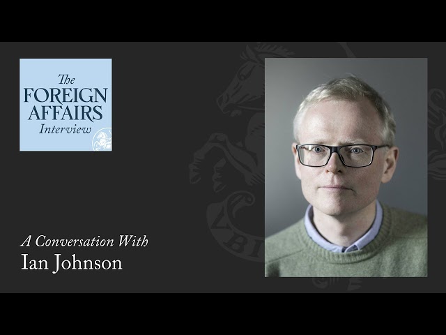 Ian Johnson: An Expelled Journalist Returns to China | Foreign Affairs Interview