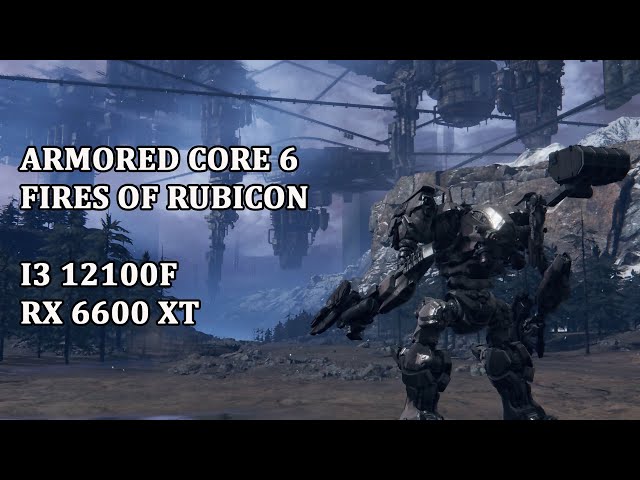 Armored Core 6: Fires of Rubicon gameplay part 1 - I3 12100F + RX 6600 XT