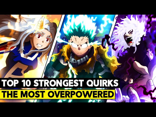 Top 10 Strongest Quirks In My Hero Academia!