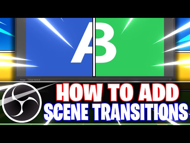 OBS Studio: Ultimate Scene Transitions Guide (OBS Studio Tutorial)