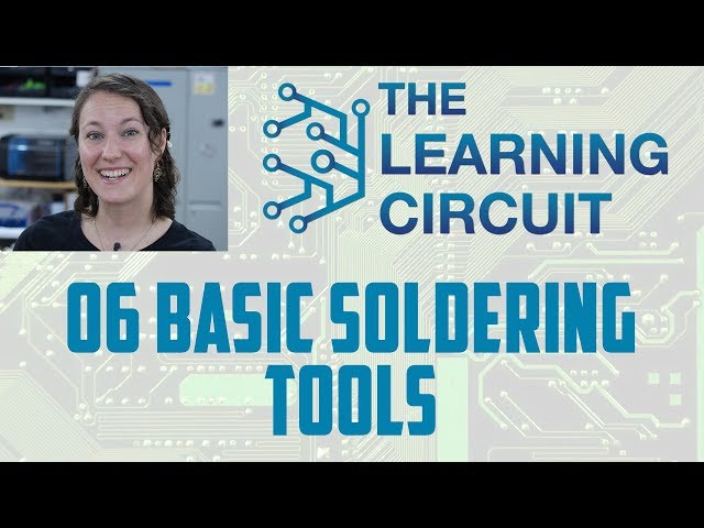 The Learning Circuit - Basic Soldering Tools