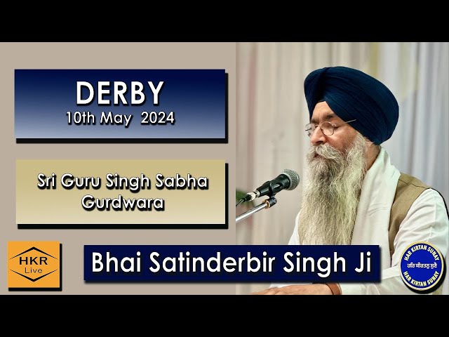 Bhai Satinderbir Singh Ji, Hazoori Ragi Sri Darbar Sahib - Gurdwara SGSS Derby 10th May 2024
