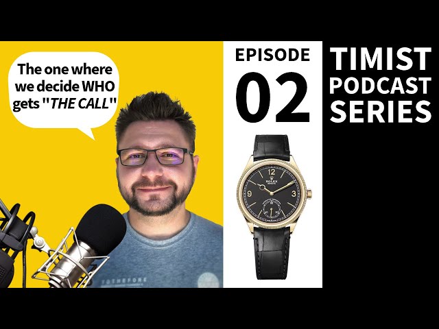 Ep: 02 | Timist Podcast Series | "How An AD Decides Who Gets A Watch"