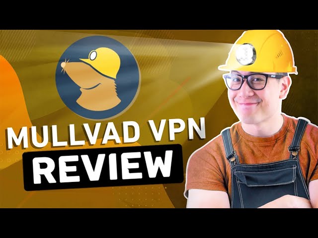 Mullvad VPN review | Is Mullvad Actually As Good As They Say?