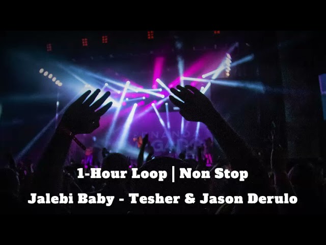 1 Hour Loop Jalebi Baby by Tesher and Jason Derulo