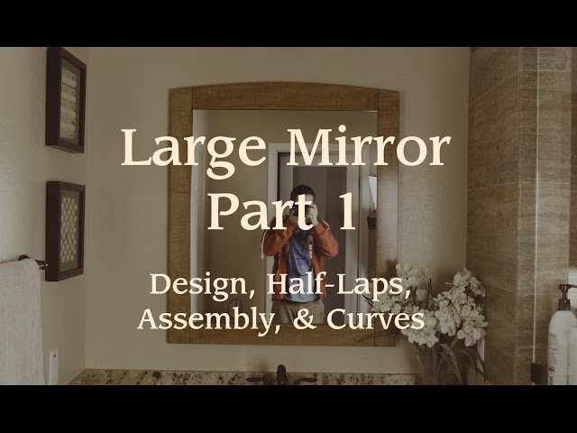 Mirror Frame Pt. 1:  Design, Half-Laps, Assembly, & Curves