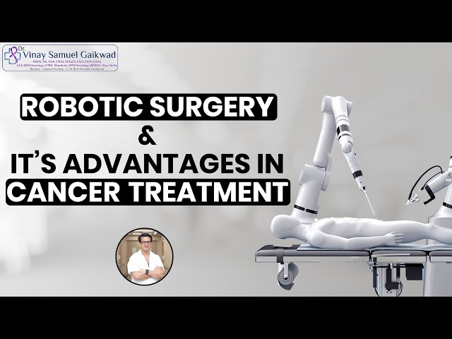 Robotic Surgery & Its Advantages in Cancer Treatment | Dr. Vinay Samuel Gaikwad | CK Birla Hospital