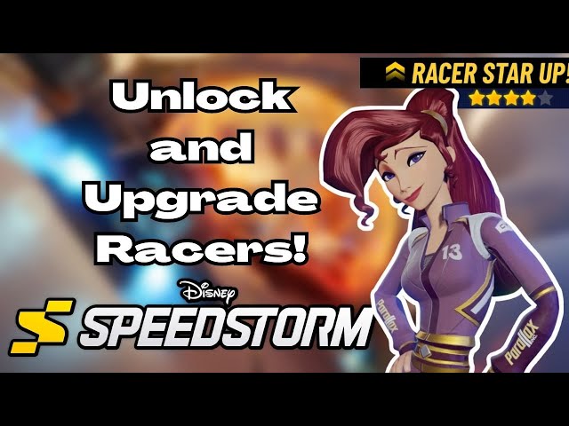 How to Unlock and Upgrade Racers | Disney Speedstorm Guide
