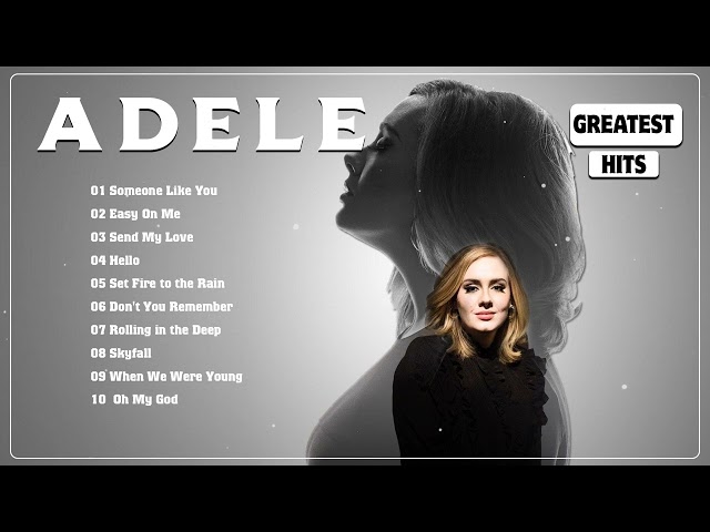 ADELE Greatest Hits Full Album 2023 2024 ~ ADELE Best Songs Playlist 2023 2024