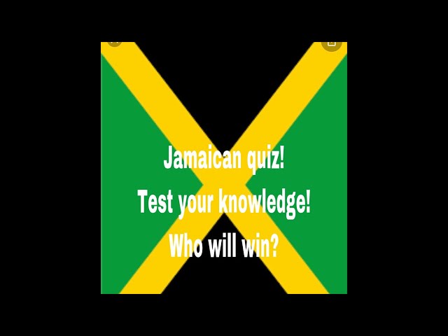 Jamaican quiz and riddles! Come test your knowledge guys