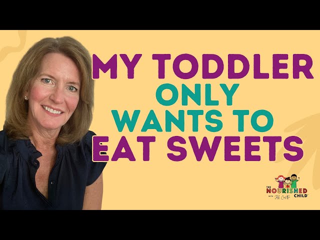 My TODDLER ONLY WANTS SWEETS (Tips from an Expert)