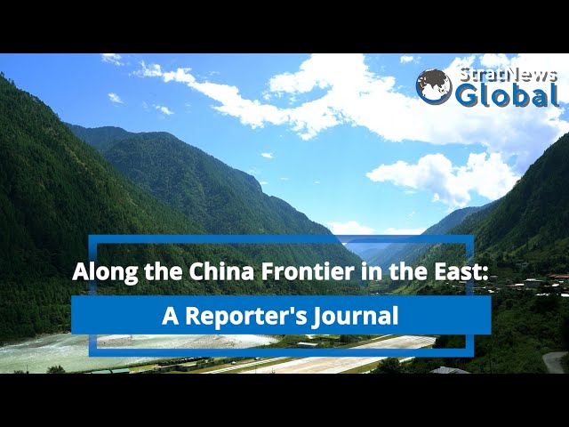 Along the China Frontier in the East: A Reporter's Journal ( Part-I)