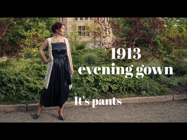 Secret pants, 1913 evening gown!