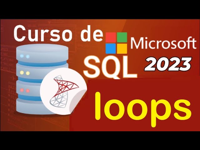 Curso de SQL Server 2021 desde cero | T-SQL, LOOPS (video 74 )