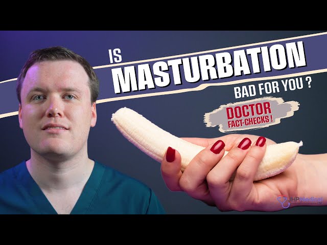 Is Masturbation Bad For You? | Doctor FACT-CHECKS Masturbation Myths