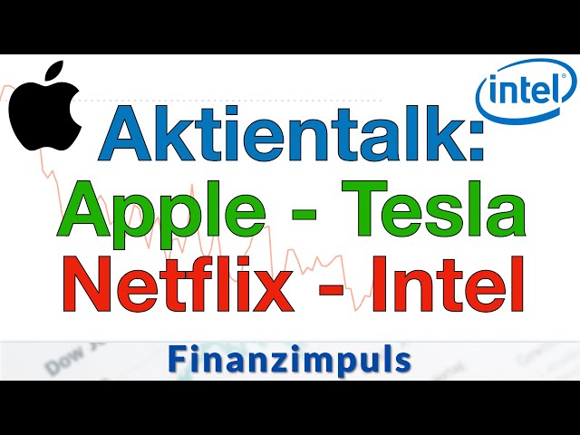 Aktien-Talk: Apple, Tesla, Netflix und Intel 🤓 Meine aktuelle Meinung