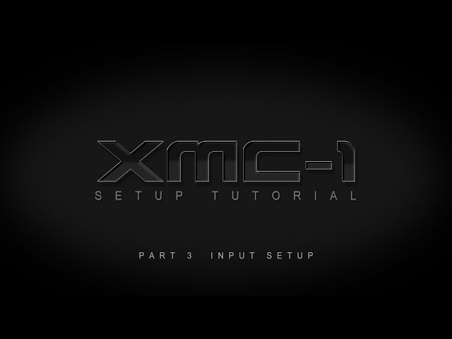 XMC-1 Setup Tutorial - Part 3: Input Setup