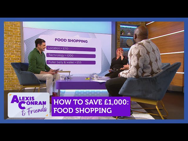How to save £1,000: Food shopping Feat. Emma Franklin | Alexis Conran & Friends
