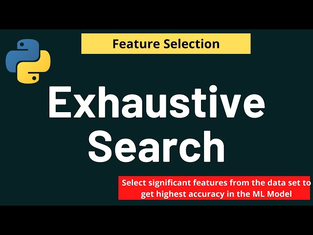 Python Feature Selection: Exhaustive Feature Selection | Feature Selection | Python