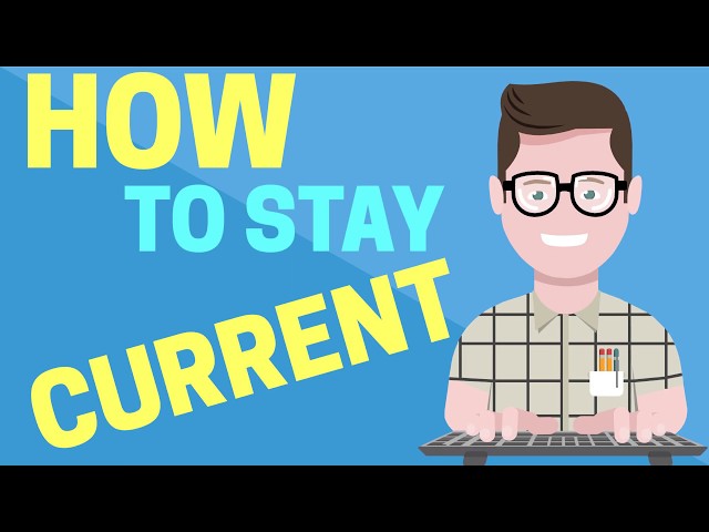 How to Stay Up to Date in I.T. - Keeping Yourself Current