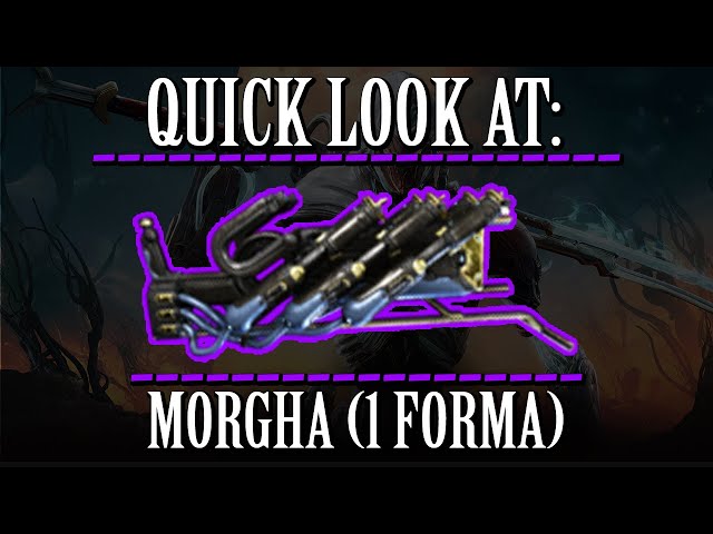Warframe - Quick Look At: Morgha (1 Forma)