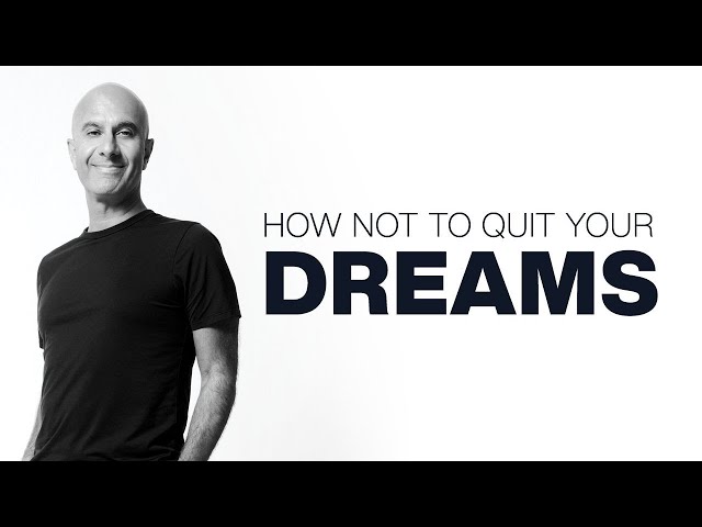 How Not to Quit Your Dreams | Robin Sharma