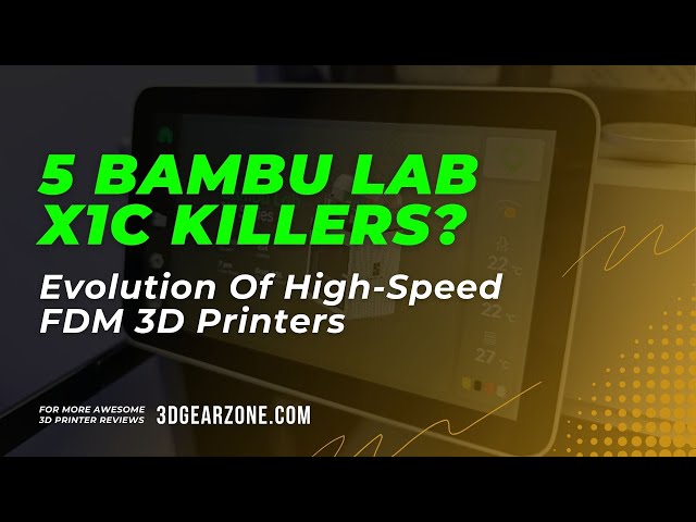 5 Bambu Lab X1C Killers? Evolution Of High-Speed FDM 3D Printers