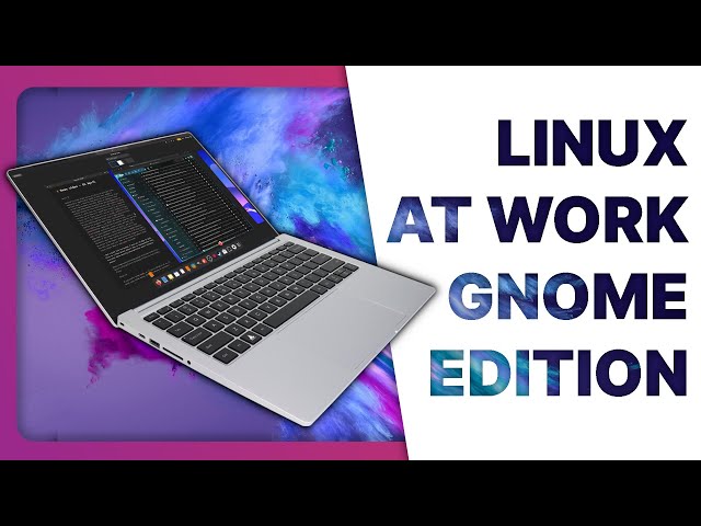 Using LINUX at WORK - GNOME edition: extensions, apps & workflow