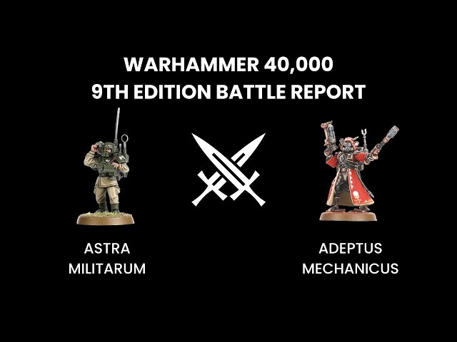 Astra Militarum Vs Adeptus Mechanicus - 2000pts 9th Ed. Battle Report - Warhammer 40,000