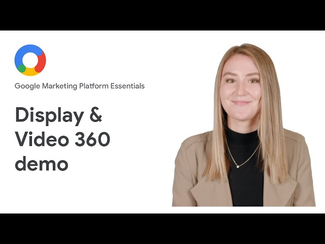 Google Marketing Platform Essentials: Display & Video 360 demo