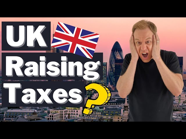 UK Raising Taxes, What's Next?