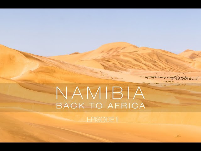 Namibia Back to Africa  Episode 2